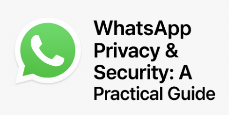 WhatsApp Privacy & Security: A Practical Guide